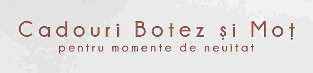 Cadouri Botez si Mot